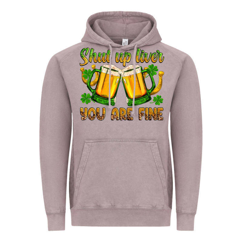 St. Patrick’s Day Shut Up Liver You Are Fine Vintage Hoodie by OliviaCreatesArt | Teevron