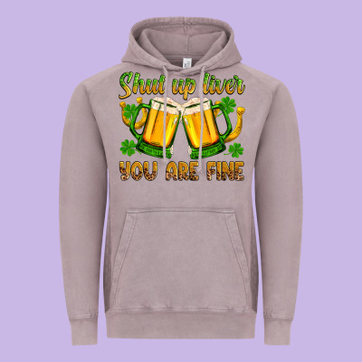 St. Patrick’s Day Shut Up Liver You Are Fine Vintage Hoodie Designed By Oliviacreatesart
