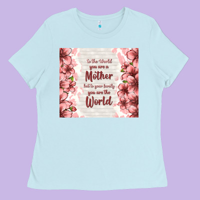 To The World You Are A Mother But To Your Family Y Ladies Tee Designed By Tumblerdesignbyshophia