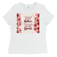 White to the world you are a mother but to your family y Ladies Tee - TumblerDesignByShophia