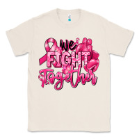 Natural we fight together breast cancer Classic Tee - RanaPortraitStore
