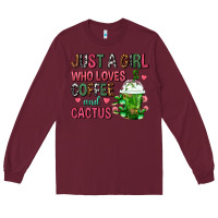 Burgundy Just A Girl Who Loves Coffee And Cactus Frappe Long Sleeve Tee - FaDigitalArtStudio