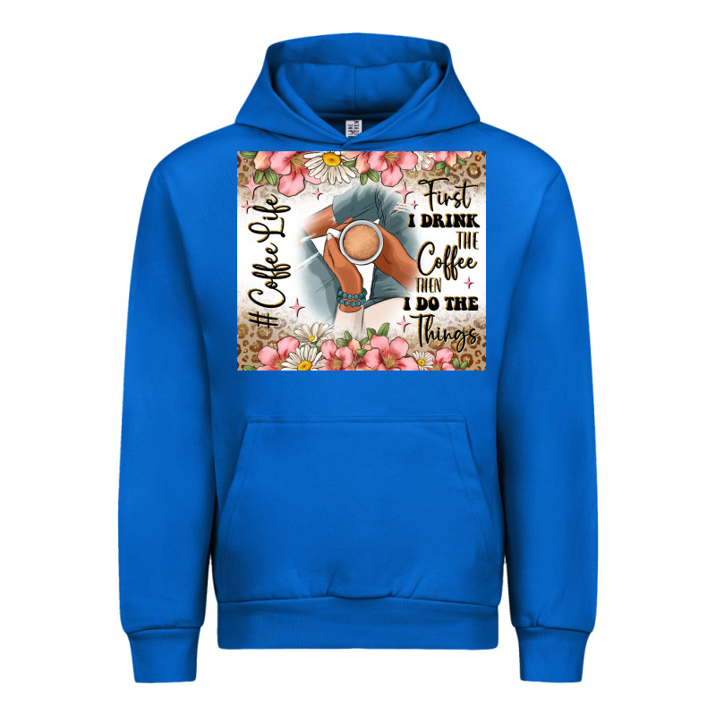 First I Drink The Coffee Then I Do The Things Urban Hoodie by JahusDesignShop | Teevron