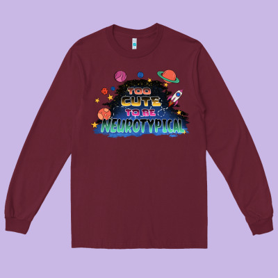 Too Cute To Be Neurotypical Long Sleeve Tee Designed By Fadigitalartstudio