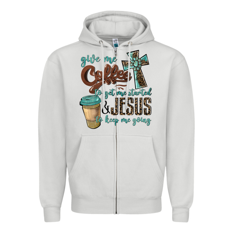 Give Me Coffee To Get Me Started & Jesus To Keep Me Going Zipper Hoodie by BarkalooDesign | Teevron