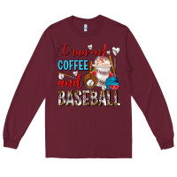 Burgundy I Run On Coffee And Baseball Frappe Long Sleeve Tee - FaDigitalArtStudio