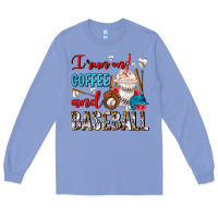 Colony Blue I Run On Coffee And Baseball Frappe Long Sleeve Tee - FaDigitalArtStudio