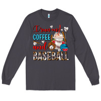 Smoke I Run On Coffee And Baseball Frappe Long Sleeve Tee - FaDigitalArtStudio