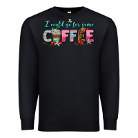 Black i could go for some coffee Premium Sweatshirt - AdoDesignShop