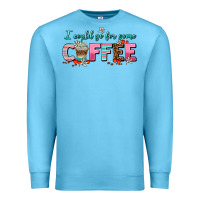 Ocean Blue i could go for some coffee Premium Sweatshirt - AdoDesignShop