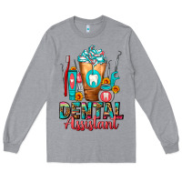 Dental Assistant Dentist Frappe Long Sleeve Tee | Teevron