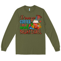 Army Green I Run On Coffee And Basketball Frappe Long Sleeve Tee - FaDigitalArtStudio