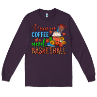 Plum I Run On Coffee And Basketball Frappe Long Sleeve Tee - FaDigitalArtStudio