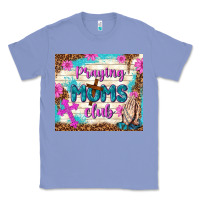 Colony Blue praying moms club Classic Tee - TumblerDesignByShophia