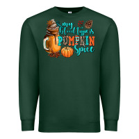 Sports Green my blood type is pumpkin spice Premium Sweatshirt - AdoDesignShop