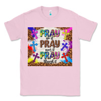 Bubblegum Pink pray on it pray over it pray through it Classic Tee - TumblerDesignByShophia