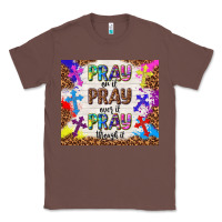 Chestnut pray on it pray over it pray through it Classic Tee - TumblerDesignByShophia