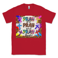 Red pray on it pray over it pray through it Classic Tee - TumblerDesignByShophia
