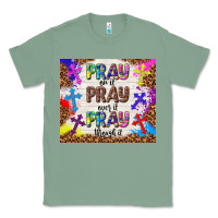 Sage pray on it pray over it pray through it Classic Tee - TumblerDesignByShophia