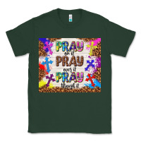Sports Green pray on it pray over it pray through it Classic Tee - TumblerDesignByShophia