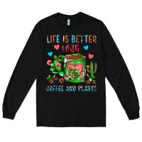Black Life Is Better With Coffee And Plants Cactus Coffe Long Sleeve Tee - FaDigitalArtStudio
