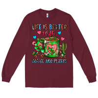 Burgundy Life Is Better With Coffee And Plants Cactus Coffe Long Sleeve Tee - FaDigitalArtStudio