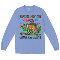 Colony Blue Life Is Better With Coffee And Plants Cactus Coffe Long Sleeve Tee - FaDigitalArtStudio