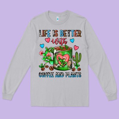 Life Is Better With Coffee And Plants Cactus Coffe Long Sleeve Tee Designed By Fadigitalartstudio