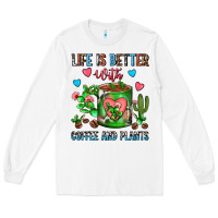 White Life Is Better With Coffee And Plants Cactus Coffe Long Sleeve Tee - FaDigitalArtStudio