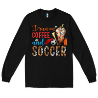 Black I Run On Coffee And Soccer Frappe Long Sleeve Tee - FaDigitalArtStudio