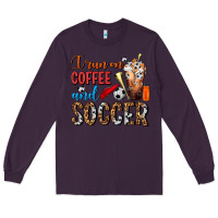 Plum I Run On Coffee And Soccer Frappe Long Sleeve Tee - FaDigitalArtStudio