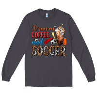 Smoke I Run On Coffee And Soccer Frappe Long Sleeve Tee - FaDigitalArtStudio