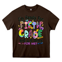 Chocolate Brown I'm ready for fifth grade but is it ready for me Heavy Core Tee - RanaPortraitStore