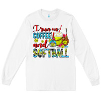 White I Run On Coffee And Softball Frappe Long Sleeve Tee - FaDigitalArtStudio