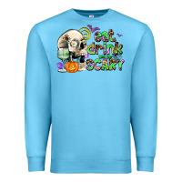 Ocean Blue eat drınk and be scary Premium Sweatshirt - AdoDesignShop