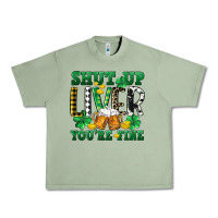Oil Green Shut up liver you're fine Urban Heavy Tee - CowGirlArtShop