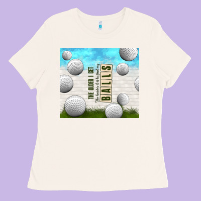 The Older I Get Ladies Tee Designed By Tumblerdesignbyshophia