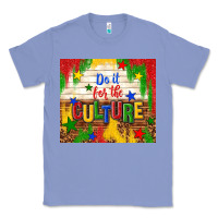 Colony Blue do it for the culture Classic Tee - TumblerDesignByShophia