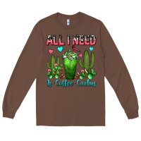Chestnut All I Need Is Coffee Cactus Frappe Long Sleeve Tee - FaDigitalArtStudio
