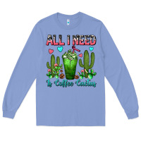 Colony Blue All I Need Is Coffee Cactus Frappe Long Sleeve Tee - FaDigitalArtStudio