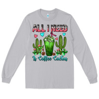 Moon Dust All I Need Is Coffee Cactus Frappe Long Sleeve Tee - FaDigitalArtStudio