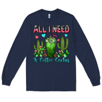Navy All I Need Is Coffee Cactus Frappe Long Sleeve Tee - FaDigitalArtStudio