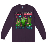Plum All I Need Is Coffee Cactus Frappe Long Sleeve Tee - FaDigitalArtStudio