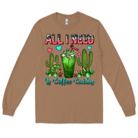 All I Need Is Coffee Cactus Frappe Long Sleeve Tee | Teevron