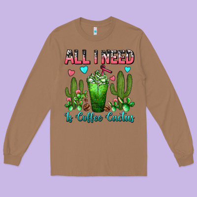 All I Need Is Coffee Cactus Frappe Long Sleeve Tee Designed By Fadigitalartstudio