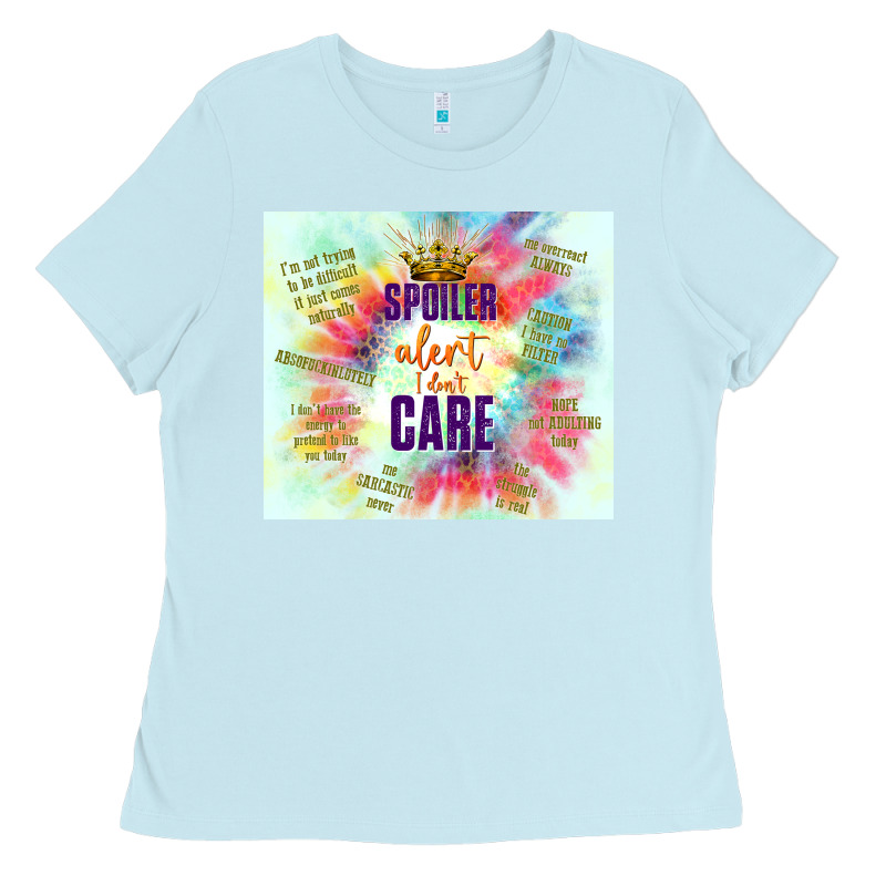 Spoiler Alert I Don't Care Ladies Tee by TumblerDesignByShophia | Teevron