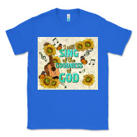 True Royal i will sing of the goodness of god Classic Tee - TumblerDesignByShophia