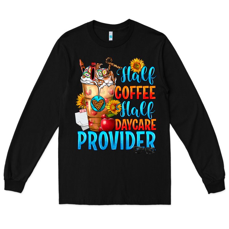 Half Coffee Half Daycare Provider Long Sleeve Tee by FaDigitalArtStudio | Teevron