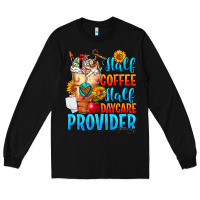 Black Half coffee half daycare provider Long Sleeve Tee - FaDigitalArtStudio