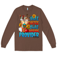 Chestnut Half coffee half daycare provider Long Sleeve Tee - FaDigitalArtStudio